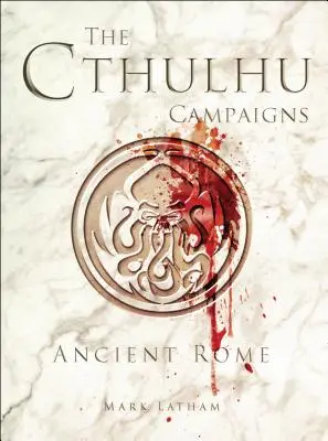 Le campagne di Cthulhu: Roma antica - The Cthulhu Campaigns: Ancient Rome