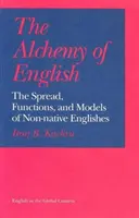 L'alchimia dell'inglese: La diffusione, le funzioni e i modelli degli inglesismi non nativi - The Alchemy of English: The Spread, Functions, and Models of Non-Native Englishes