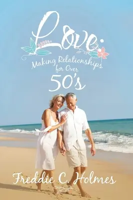 Amore: Creare relazioni per gli over 50 - Love: Making Relationships for over 50's