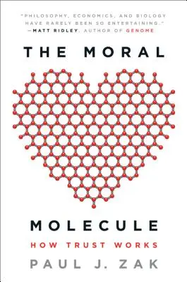 La molecola morale: come funziona la fiducia - The Moral Molecule: How Trust Works