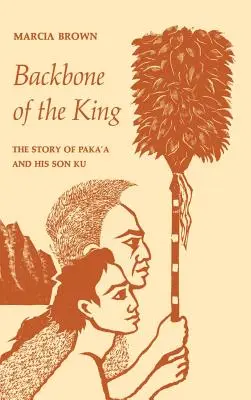 La spina dorsale del re: La storia di Paka'a e di suo figlio Ku - Backbone of the King: The Story of Paka'a and His Son Ku