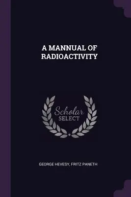 Un manuale di radioattività - A Mannual of Radioactivity