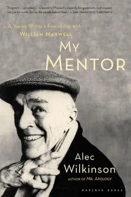 Il mio mentore: L'amicizia di un giovane con William Maxwell - My Mentor: A Young Man's Friendship with William Maxwell