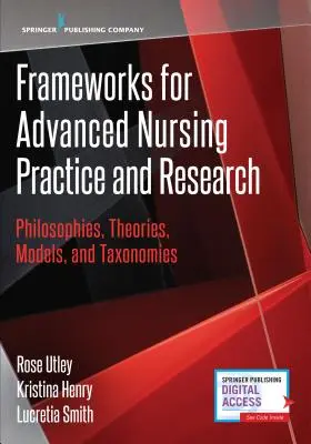 Quadri per la pratica infermieristica avanzata e la ricerca: Filosofie, teorie, modelli e tassonomie - Frameworks for Advanced Nursing Practice and Research: Philosophies, Theories, Models, and Taxonomies