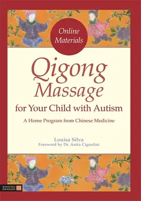 Massaggio Qigong per il vostro bambino con autismo: Un programma domestico di medicina cinese - Qigong Massage for Your Child with Autism: A Home Program from Chinese Medicine