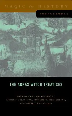 I trattati sulle streghe di Arras: Le Invettive di Johannes Tinctor contro la Secte de Vauderie e la Recollectio Casus, Status Et Condicionis Valdensium - The Arras Witch Treatises: Johannes Tinctor's Invectives Contre La Secte de Vauderie and the Recollectio Casus, Status Et Condicionis Valdensium