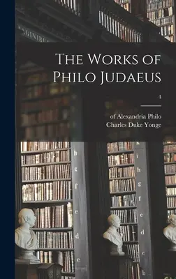 Le opere di Filone Giudeo; 4 - The Works of Philo Judaeus; 4