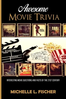 Libro di curiosità sui film: Domande e fatti interessanti sui film del 21° secolo - Awesome Movie Trivia Book: Interesting Movie Questions And Facts Of The 21st Century