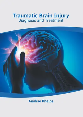 Lesioni cerebrali traumatiche: Diagnosi e trattamento - Traumatic Brain Injury: Diagnosis and Treatment