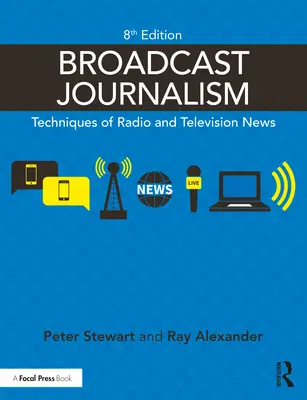 Giornalismo broadcast: Tecniche dei notiziari radiofonici e televisivi - Broadcast Journalism: Techniques of Radio and Television News