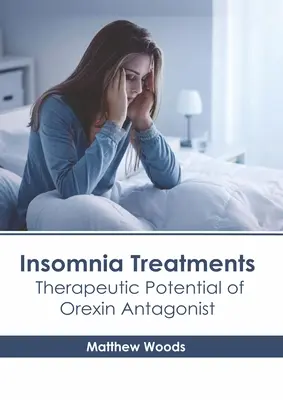 Trattamenti dell'insonnia: Potenziale terapeutico dell'antagonista dell'Orexina - Insomnia Treatments: Therapeutic Potential of Orexin Antagonist