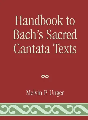 Manuale dei testi delle cantate sacre di Bach: Una traduzione interlineare con guida di riferimento alle citazioni e alle allusioni bibliche - Handbook to Bach's Sacred Cantata Texts: An Interlinear Translation with Reference Guide to Biblical Quotations and Allusions