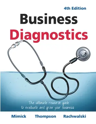 Diagnostica aziendale 4a edizione: La guida definitiva per valutare e far crescere il vostro business - Business Diagnostics 4th Edition: The ultimate resource guide to evaluate and grow your business