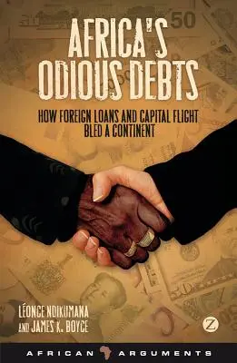 I debiti odiosi dell'Africa: Come i prestiti esteri e la fuga di capitali hanno dissanguato un continente - Africa's Odious Debts: How Foreign Loans and Capital Flight Bled a Continent
