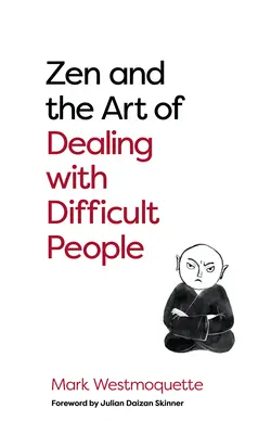 Lo zen e l'arte di trattare con le persone difficili: come imparare dai Buddha più problematici - Zen and the Art of Dealing with Difficult People: How to Learn from Your Troublesome Buddhas