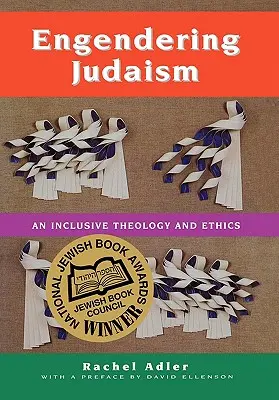 Intessere l'ebraismo: Una teologia e un'etica inclusive - Engendering Judaism: An Inclusive Theology and Ethics