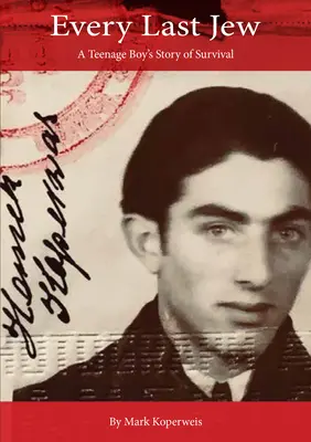 Fino all'ultimo ebreo: La storia di sopravvivenza di un adolescente - Every Last Jew: A Teenage Boy's Story of Survival