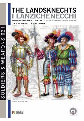 I Lanzichenecchi: Miliziani tedeschi del tardo XV e XVI secolo - The Landsknechts: German militiamen from late XV and XVI century