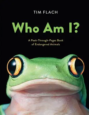 Chi sono io? Un libro di animali in via di estinzione da sfogliare - Who Am I?: A Peek-Through-Pages Book of Endangered Animals