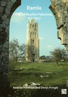 Ramla: Città della Palestina musulmana, 715-1917: Studi di storia, archeologia e architettura - Ramla: City of Muslim Palestine, 715-1917: Studies in History, Archaeology and Architecture