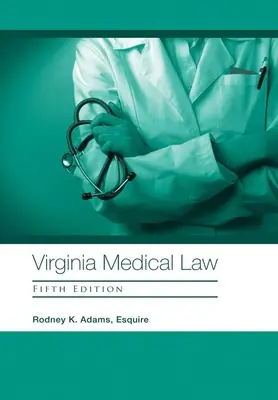 Legge medica della Virginia: Quinta edizione - Virginia Medical Law: Fifth Edition