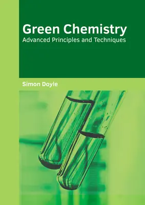Chimica verde: Principi e tecniche avanzate - Green Chemistry: Advanced Principles and Techniques