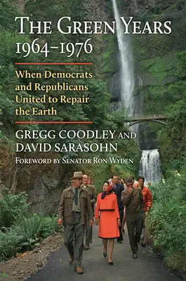 Gli anni verdi, 1964-1976: Quando Democratici e Repubblicani si unirono per riparare la Terra - The Green Years, 1964-1976: When Democrats and Republicans United to Repair the Earth