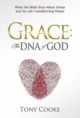 Grazia: Il DNA di Dio: Cosa dice la Bibbia sulla grazia e sul suo potere di trasformazione della vita - Grace: The DNA of God: What the Bible Says about Grace and Its Life-Transforming Power