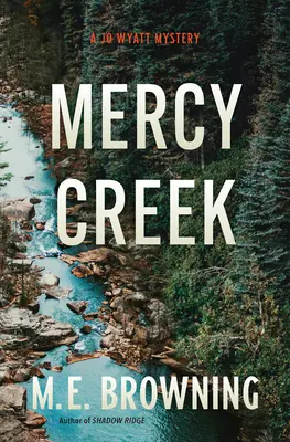 Mercy Creek: Un mistero di Jo Wyatt - Mercy Creek: A Jo Wyatt Mystery