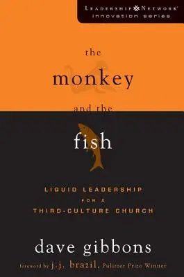 La scimmia e il pesce: Leadership liquida per una chiesa di terza cultura - The Monkey and the Fish: Liquid Leadership for a Third-Culture Church