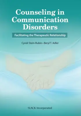 Counseling nei disturbi della comunicazione: Facilitare la relazione terapeutica - Counseling in Communication Disorders: Facilitating the Therapeutic Relationship
