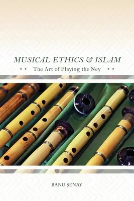 Etica musicale e Islam: L'arte di suonare il Ney - Musical Ethics and Islam: The Art of Playing the Ney