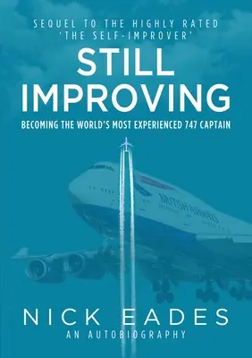 Migliorare ancora - Diventare il capitano di 747 più esperto al mondo - Still Improving - Becoming the World's Most Experienced 747 Captain