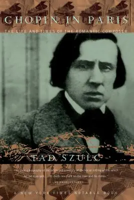 Chopin a Parigi: La vita e i tempi del compositore romantico - Chopin in Paris: The Life and Times of the Romantic Composer