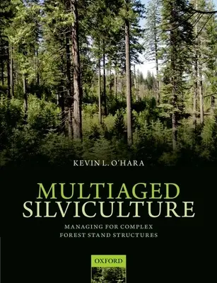 Selvicoltura multistrato: Gestione di strutture forestali complesse - Multiaged Silviculture: Managing for Complex Forest Stand Structures