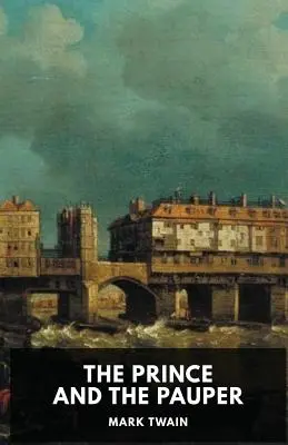 Il principe e il povero: romanzo di Mark Twain - The Prince and the Pauper: A novel by Mark Twain