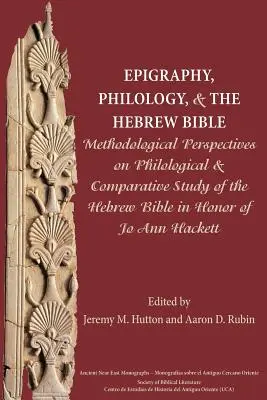 Epigrafia, filologia e Bibbia ebraica: Prospettive metodologiche sullo studio filologico e comparativo della Bibbia ebraica in onore di Jo Ann H - Epigraphy, Philology, and the Hebrew Bible: Methodological Perspectives on Philological and Comparative Study of the Hebrew Bible in Honor of Jo Ann H