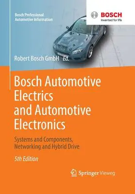 Bosch Automotive Electrics and Automotive Electronics: Sistemi e componenti, reti e trazione ibrida - Bosch Automotive Electrics and Automotive Electronics: Systems and Components, Networking and Hybrid Drive