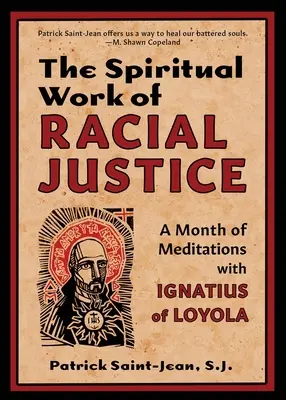 Il lavoro spirituale della giustizia razziale: Un mese di meditazioni con Ignazio di Loyola - The Spiritual Work of Racial Justice: A Month of Meditations with Ignatius of Loyola