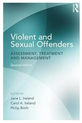 Autori di reati violenti e sessuali: Valutazione, trattamento e gestione - Violent and Sexual Offenders: Assessment, Treatment and Management