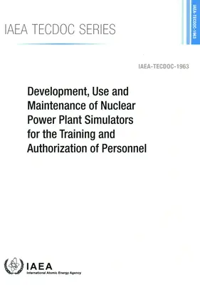 Sviluppo, uso e manutenzione di simulatori di centrali nucleari per la formazione e l'autorizzazione del personale - Development, Use and Maintenance of Nuclear Power Plant Simulators for the Training and Authorization of Personnel