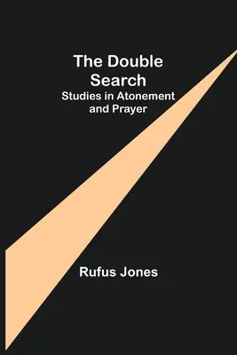 La doppia ricerca: Studi sull'espiazione e la preghiera - The Double Search: Studies in Atonement and Prayer