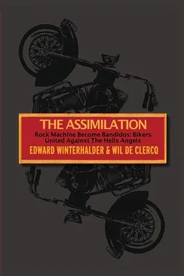 L'assimilazione: I Rock Machine diventano Bandidos - Bikers United Against The Hells Angels (I motociclisti uniti contro gli angeli dell'inferno) - The Assimilation: Rock Machine Become Bandidos - Bikers United Against The Hells Angels