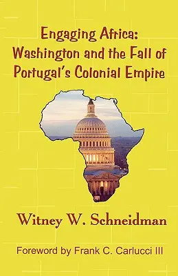 Impegnarsi in Africa: Washington e la caduta dell'impero coloniale portoghese - Engaging Africa: Washington and the Fall of Portugal's Colonial Empire
