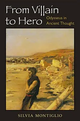 Dal cattivo all'eroe: Odisseo nel pensiero antico - From Villain to Hero: Odysseus in Ancient Thought