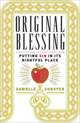 Benedizione originale: Mettere il peccato al suo giusto posto - Original Blessing: Putting Sin in Its Rightful Place