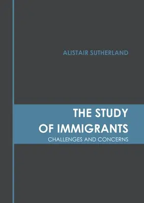 Lo studio degli immigrati: Sfide e preoccupazioni - The Study of Immigrants: Challenges and Concerns