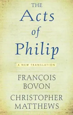 Atti di Filippo: Una nuova traduzione - Acts of Philip: A New Translation