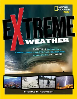 Meteo estremo: Sopravvivere a tornado, tempeste di sabbia, grandinate, bufere di neve, uragani e altro ancora! - Extreme Weather: Surviving Tornadoes, Sandstorms, Hailstorms, Blizzards, Hurricanes, and More!