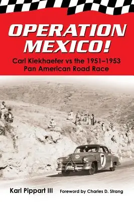 Operazione Messico! Carl Kiekhaefer contro la corsa su strada panamericana del 1951-1953 - Operation Mexico! Carl Kiekhaefer vs. the 1951-1953 Pan American Road Race